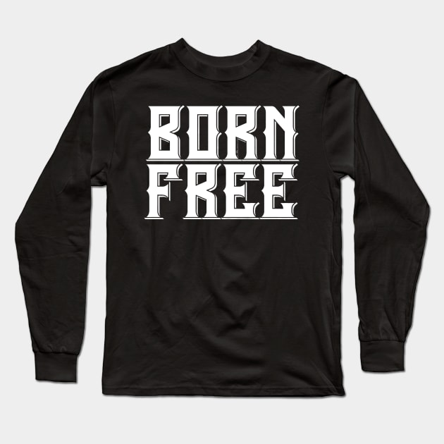 Born Free Ride Free - Born Free Ride Hard - Choppers Long Sleeve T-Shirt by ballhard